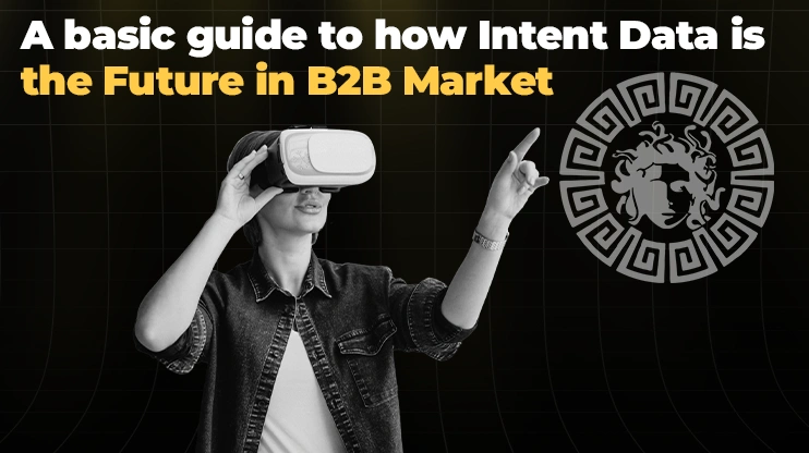 A basic guide to how Intent Data is the future in B2B Market