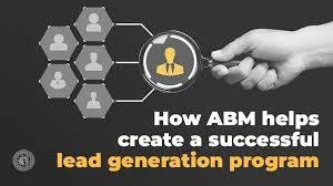 How ABM Helps create a successful lead generation program