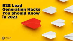 B2B Lead Generation Hacks You Should Know in 2023