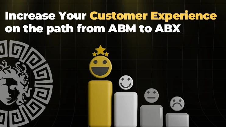 Increase Your Customer Experience on the path from ABM to ABX