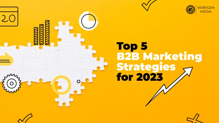 Top 5 B2B Marketing Strategies for 2023