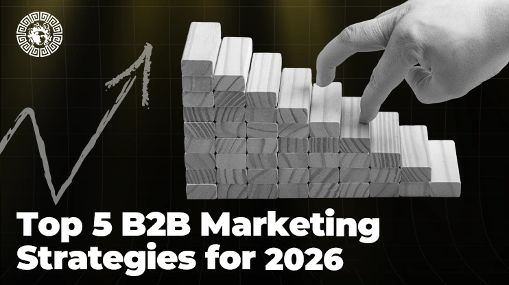 Top 5 B2B Marketing Strategies for 2026