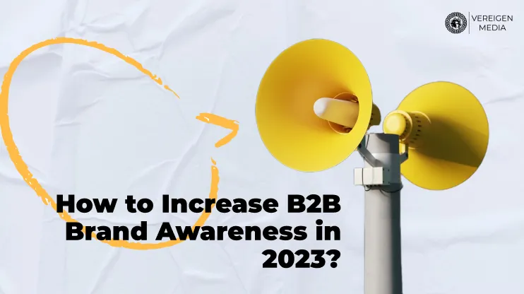 How to Increase B2B Brand Awareness in 2023?