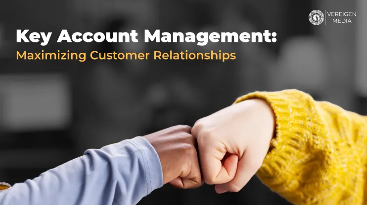 Key Account Management: Maximizing Customer Relationships