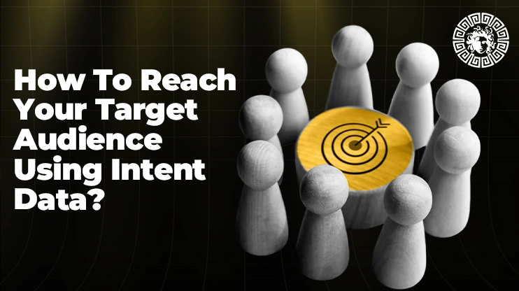 How To Reach Your Target Audience Using Intent Data