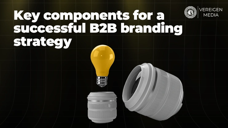 Key components for a successful B2B branding strategy