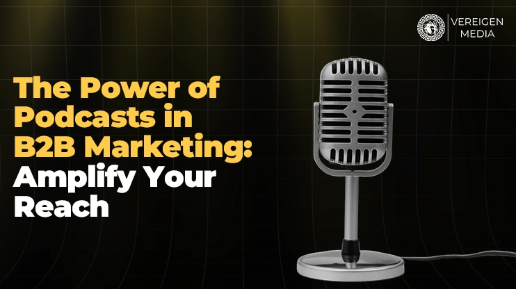 The Power of Podcasts in B2B Marketing
