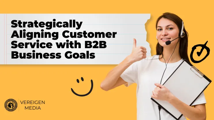 Strategically Aligning Customer Service with B2B Business Goals