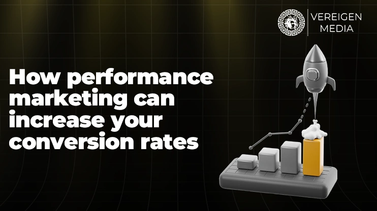 How Performance Marketing Can Increase Your Conversion Rates