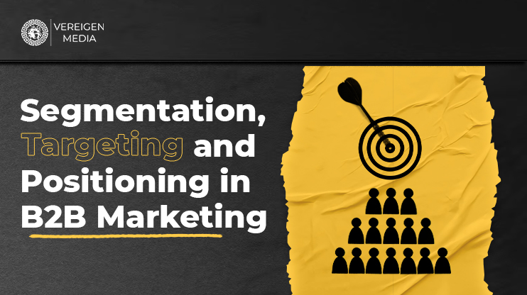 Segmentation, Targeting and Positioning in B2B Marketing