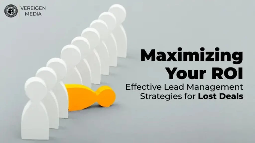 Maximizing Your ROI Effective Lead Management Strategies for Lost Deals 