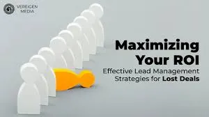 Maximizing Your ROI_ Effective Lead Management Strategies for Lost Deals 