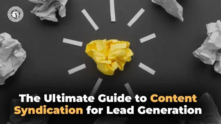 The Ultimate Guide to Content Syndication for B2B Lead Generation