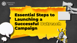 Essential Steps to Launching a Successful Outreach Campaign 