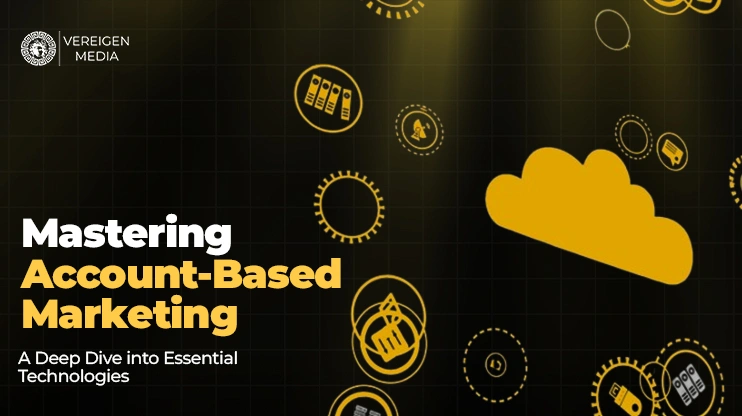Mastering Account-Based Marketing A Deep Dive into Essential Technologies