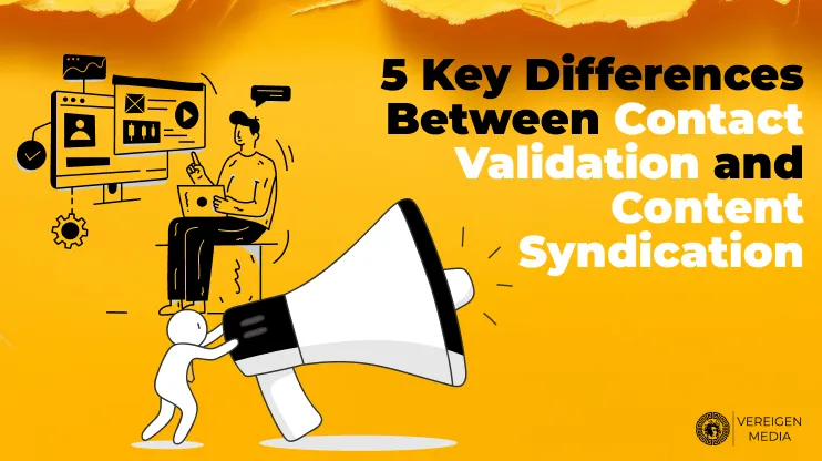 5 Key Differences Between Contact Validation and Content Syndication