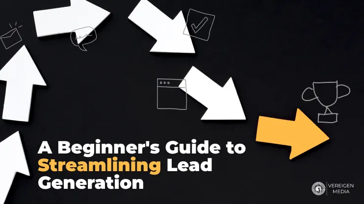 A Beginner's Guide to Streamlining Lead Generation