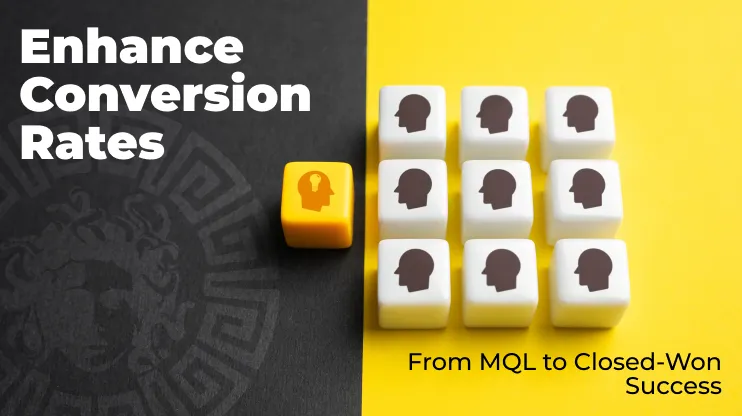 Enhance Conversion Rates_ From MQL to Closed-Won Success