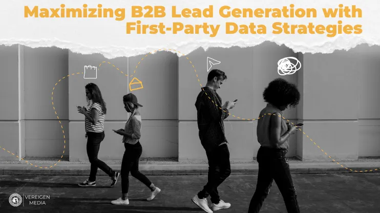 Maximizing B2B Lead Generation with First-Party Data Strategies