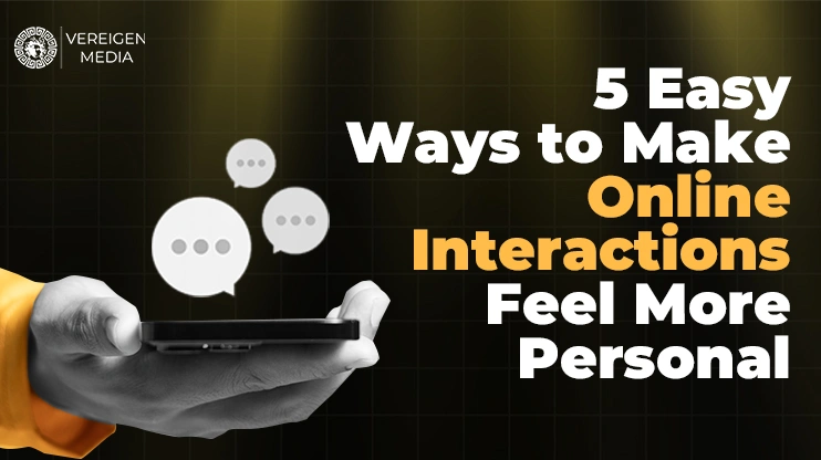 5 Easy Ways to Make Online Interactions Feel More Personal