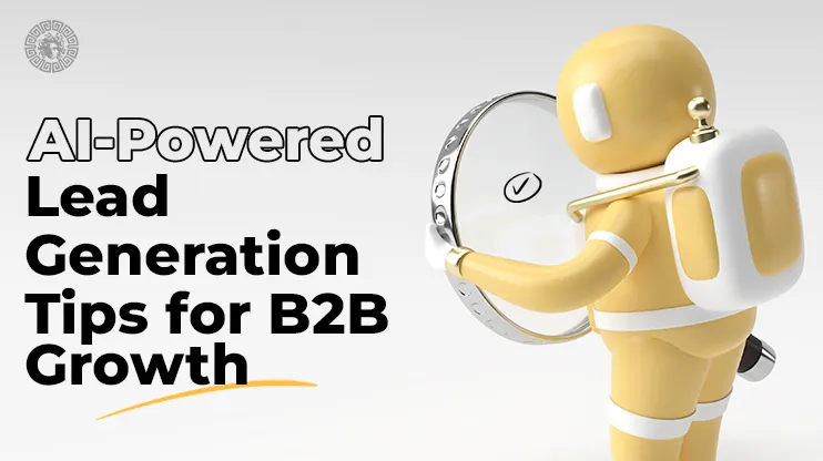 AI-Powered Lead Generation Tips for B2B Growth