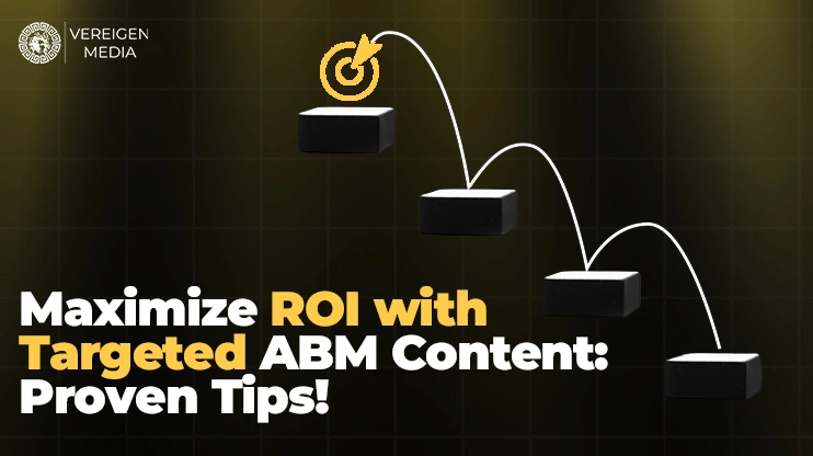 Maximize ROI with Targeted ABM Content Proven Tips
