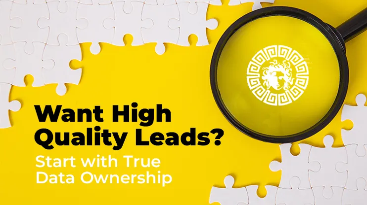 Want High Quality Leads Start with True Data Ownership