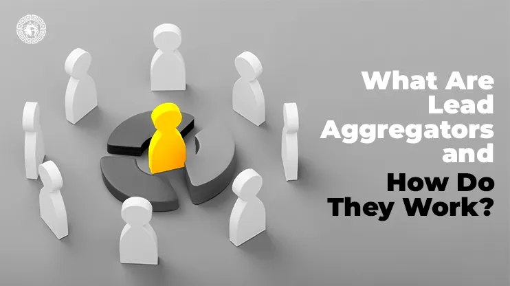 What Are Lead Aggregators and How Do They Work