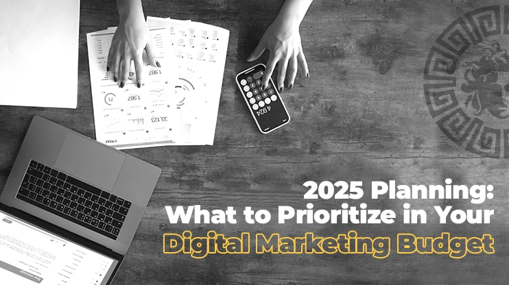 2025 Planning What to Prioritize in Your Digital Marketing Budget