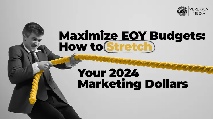 Maximize EOY Budgets How to Stretch Your 2024 Marketing Dollars