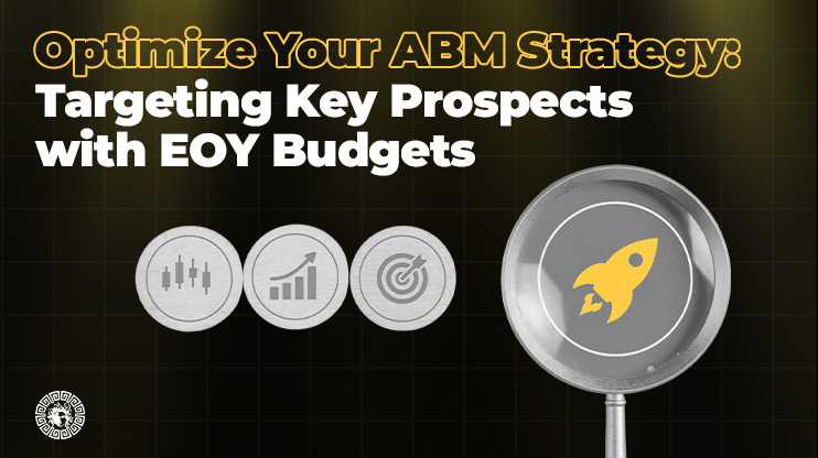 Optimize Your ABM Strategy Targeting Key Prospects with EOY Budgets