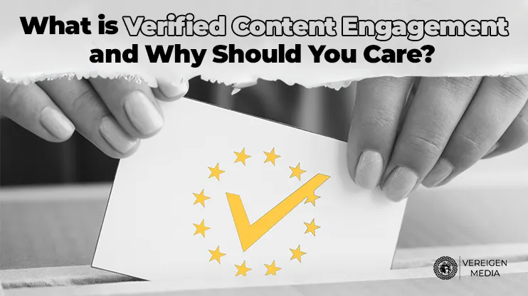 What is Verified Content Engagement and Why Should You Care