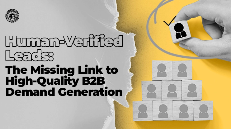 Human-Verified Leads The Missing Link to High-Quality B2B Demand Generation