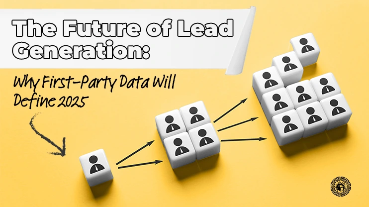 The Future of Lead Generation Why First-Party Data Will Define 2025