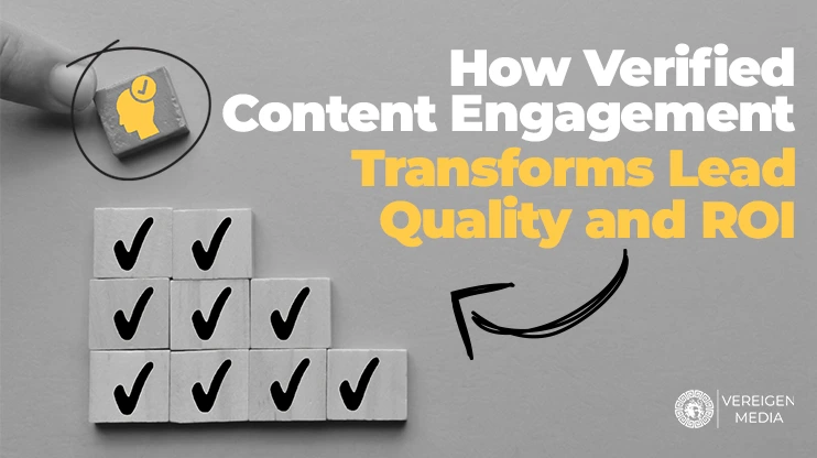 How Verified Content Engagement Transforms Lead Quality and ROI