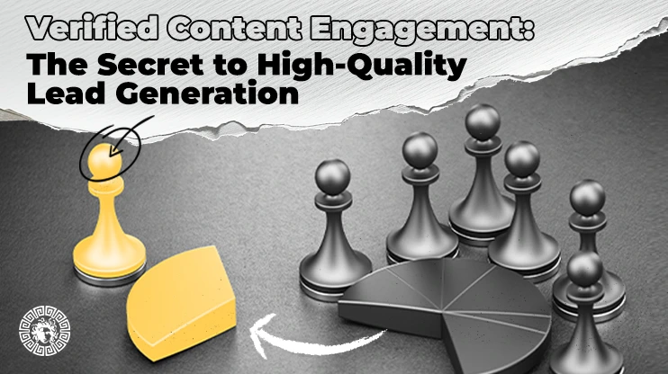 Verified Content Engagement-The Secret to High-Quality Lead Generation