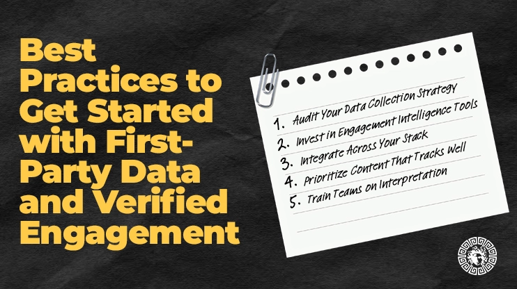 Best Practices to Get Started with First-Party Data and Verified Engagement