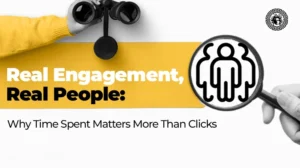 Real Engagement Real People Why Time Spent Matters More Than Clicks