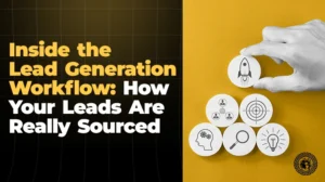 Inside the Lead Generation Workflow How Your Leads Are Really Sourced