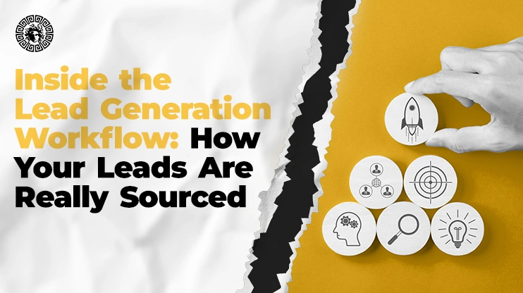 Inside the Lead Generation Workflow How Your Leads Are Really Sourced
