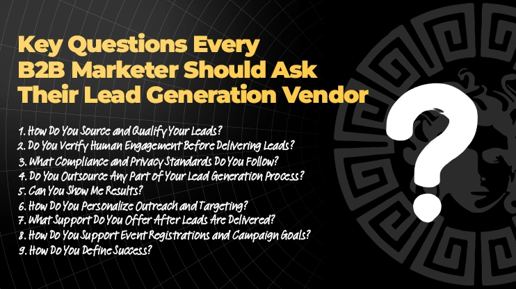 Key Questions Every B2B Marketer Should Ask Their Lead Generation Vendor