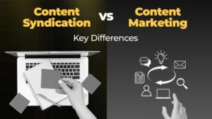 Content Syndication vs Content Marketing Key Differences