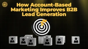 How Account-Based Marketing Improves B2B Lead Generation