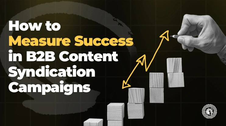 How to Measure Success in B2B Content Syndication Campaigns