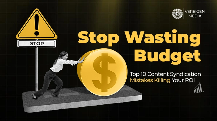 Stop Wasting Budget- Top 10 Content Syndication Mistakes Killing Your ROI