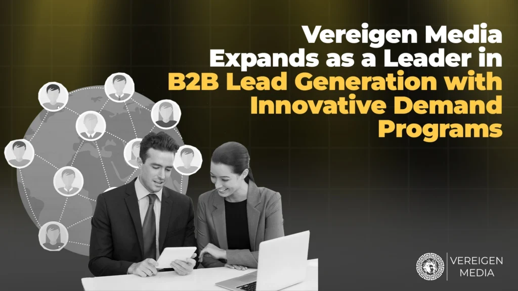 vereigen media expands as a leading b2b lead generation company