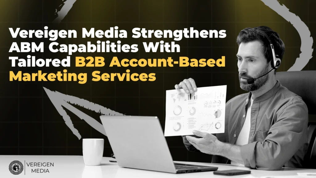 https://www.globenewswire.com/news-release/2025/10/14/3166420/0/en/Vereigen-Media-Strengthens-ABM-Capabilities-with-Personalized-B2B-Account-Based-Marketing-Services.html