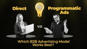 Direct vs. Programmatic Ads Which B2B Advertising Model Works Best