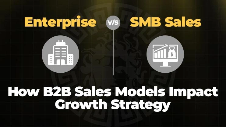 Enterprise vs SMB Sales How B2B Sales Models Impact Growth Strategy