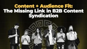 Content + Audience Fit The Missing Link in B2B Content Syndication